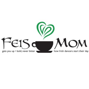 Feis Mom, gets you up.